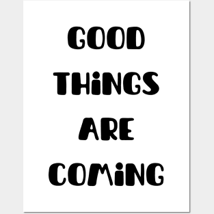 Good things are coming Posters and Art